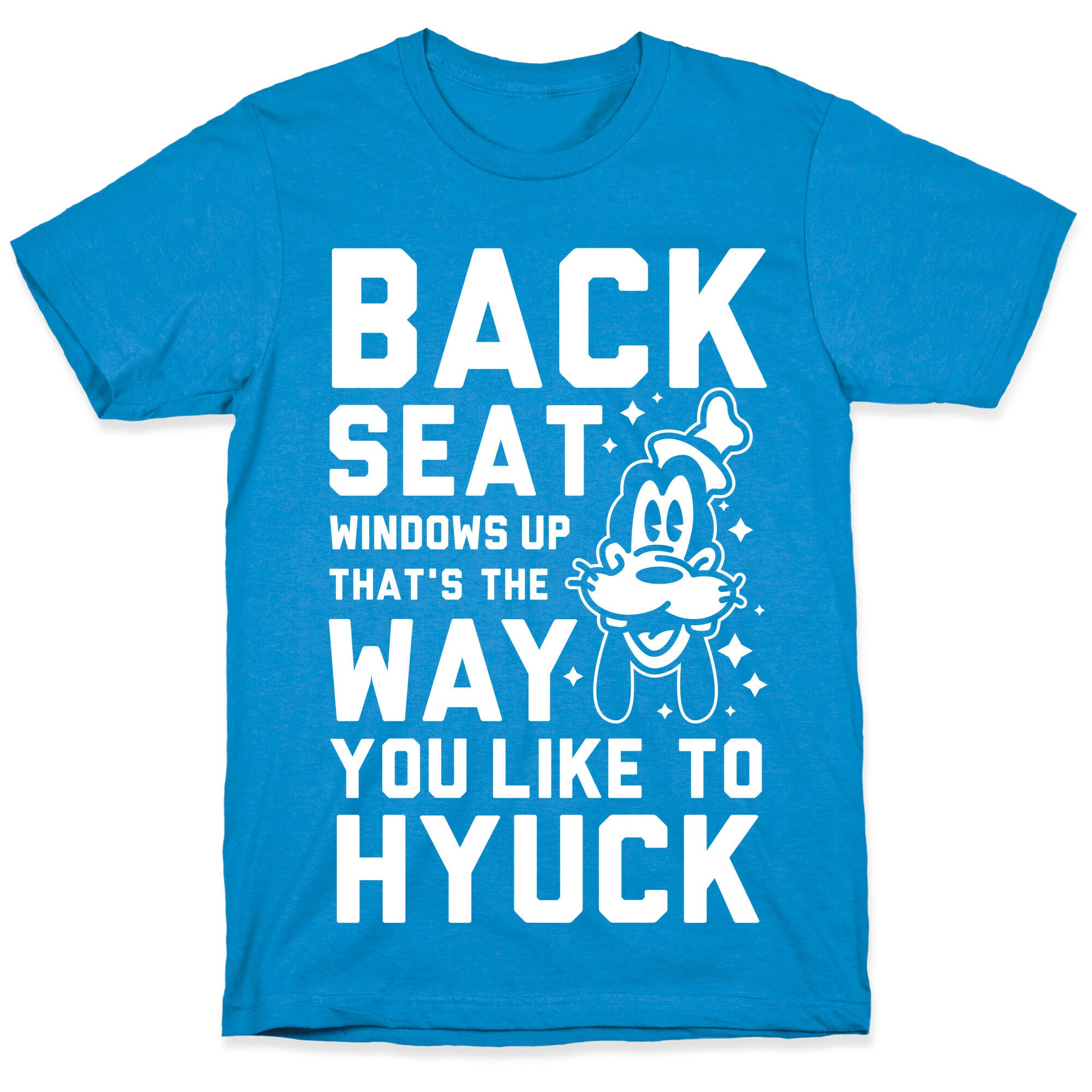 You Like To Hyuck T-Shirt